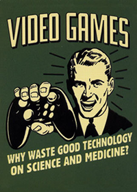 Video game poster: Why waste good technology on science and medicine?